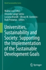 Universities, Sustainability and Society: Supporting the Implementation of the Sustainable Development Goals - Book
