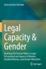 Legal Capacity & Gender : Realising the Human Right to Legal Personhood and Agency of Women, Disabled Women, and Gender Minorities - Book