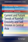 Current and Future Trends of Rainfall Erosivity and Soil Erosion in Central Asia - Book