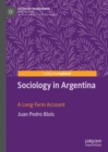 Sociology in Argentina : A Long-Term Account - Book