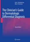 The Clinician's Guide to Dermatologic Differential Diagnosis - Book