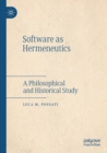 Software as Hermeneutics : A Philosophical and Historical Study - Book