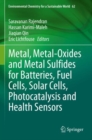 Metal, Metal-Oxides and Metal Sulfides for Batteries, Fuel Cells, Solar Cells, Photocatalysis and Health Sensors - Book