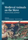 Medieval Animals on the Move : Between Body and Mind - Book