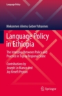 Language Policy in Ethiopia : The Interplay Between Policy and Practice in Tigray Regional State - Book