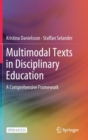 Multimodal Texts in Disciplinary Education : A Comprehensive Framework - Book