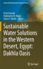 Sustainable Water Solutions in the Western Desert, Egypt: Dakhla Oasis - Book