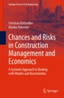 Chances and Risks in Construction Management and Economics : A Systemic Approach to Dealing with Models and Uncertainties - eBook