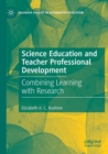 Science Education and Teacher Professional Development : Combining Learning with Research - Book
