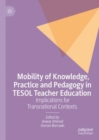 Mobility of Knowledge, Practice and Pedagogy in TESOL Teacher Education : Implications for Transnational Contexts - Book