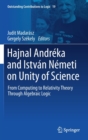 Hajnal Andreka and Istvan Nemeti on Unity of Science : From Computing to Relativity Theory Through Algebraic Logic - Book