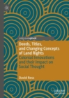 Deeds, Titles, and Changing Concepts of Land Rights : Colonial Innovations and Their Impact on Social Thought - Book