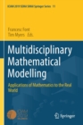 Multidisciplinary Mathematical Modelling : Applications of Mathematics to the Real World - Book