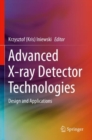 Advanced X-ray Detector Technologies : Design and Applications - Book