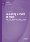 Exploring Gender at Work : Multiple Perspectives - Book