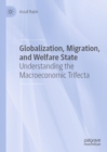 Globalization, Migration, and Welfare State : Understanding the Macroeconomic Trifecta - Book