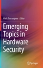 Emerging Topics in Hardware Security - Book