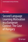 Second Language Learning Motivation in a European Context: The Case of Hungary - Book