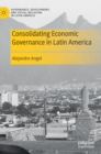 Consolidating Economic Governance in Latin America - Book