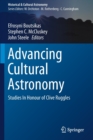 Advancing Cultural Astronomy : Studies In Honour of Clive Ruggles - Book