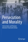 Persecution and Morality : Intersections and Tensions between Freud and Levinas - Book