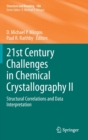 21st Century Challenges in Chemical Crystallography II : Structural Correlations and Data Interpretation - Book