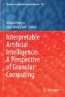 Interpretable Artificial Intelligence: A Perspective of Granular Computing - Book