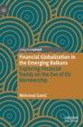 Financial Globalization in the Emerging Balkans : Exploring Financial Trends on the Eve of EU Membership - Book