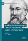 Marking the Centenary of Samuel Alexander's Space, Time and Deity - Book