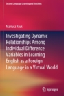 Investigating Dynamic Relationships Among Individual Difference Variables in Learning English as a Foreign Language in a Virtual World - Book