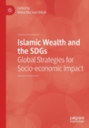 Islamic Wealth and the SDGs : Global Strategies for Socio-economic Impact - Book