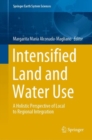 Intensified Land and Water Use : A Holistic Perspective of Local to Regional Integration - Book