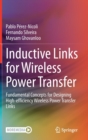 Inductive Links for Wireless Power Transfer : Fundamental Concepts for Designing High-efficiency Wireless Power Transfer Links - Book