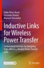 Inductive Links for Wireless Power Transfer : Fundamental Concepts for Designing High-efficiency Wireless Power Transfer Links - Book