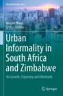 Urban Informality in South Africa and Zimbabwe : On Growth, Trajectory and Aftermath - Book