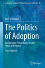 The Politics of Adoption : International Perspectives on Law, Policy and Practice - Book