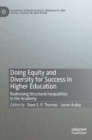 Doing Equity and Diversity for Success in Higher Education : Redressing Structural Inequalities in the Academy - Book