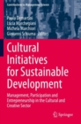 Cultural Initiatives for Sustainable Development : Management, Participation and Entrepreneurship in the Cultural and Creative Sector - Book