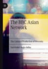 The BBC Asian Network : The Cultural Production of Diversity - Book