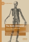 The Body Unbound : Literary Approaches to the Classical Corpus - Book