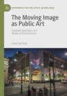 The Moving Image as Public Art : Sidewalk Spectators and Modes of Enchantment - Book