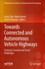 Towards Connected and Autonomous Vehicle Highways : Technical, Security and Social Challenges - Book