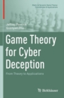 Game Theory for Cyber Deception : From Theory to Applications - Book