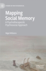 Mapping Social Memory : A Psychotherapeutic Psychosocial Approach - Book
