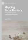 Mapping Social Memory : A Psychotherapeutic Psychosocial Approach - Book