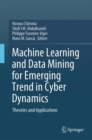Machine Learning and Data Mining for Emerging Trend in Cyber Dynamics : Theories and Applications - Book