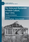 The Holocaust Bystander in Polish Culture, 1942-2015 : The Story of Innocence - Book