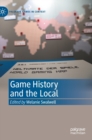Game History and the Local - Book