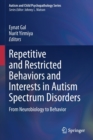 Repetitive and Restricted Behaviors and Interests in Autism Spectrum Disorders : From Neurobiology to Behavior - Book
