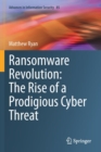 Ransomware Revolution: The Rise of a Prodigious Cyber Threat - Book
